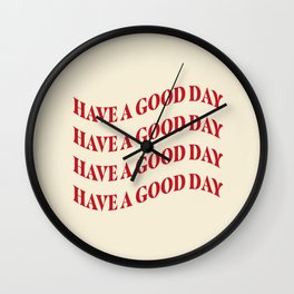 Have a Good Day  Wall Clock