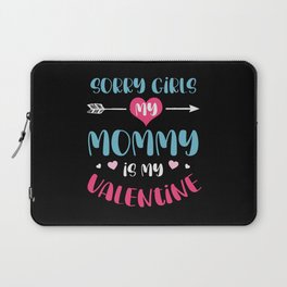 Sorry Girls Mommy Is My Valentine Laptop Sleeve