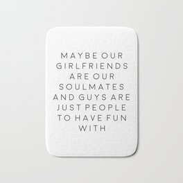 FEMINISM POSTER, Maybe Our Girlfriends Are Our Soulmates,Girls Room Decor,Sarcasm Quote Bath Mat | Feminismposter, Pop Art, Teensgirls, Graphite, Oursoulmates, Typography, Digital, Girlyprint, Sarcasmquote, Humorousprint 