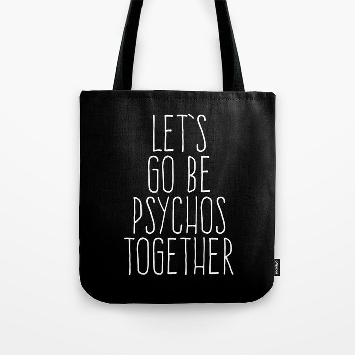 Let's Be Psychos Funny Quote Tote Bag