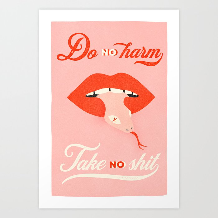 Do no harm / Take no shit Art Print