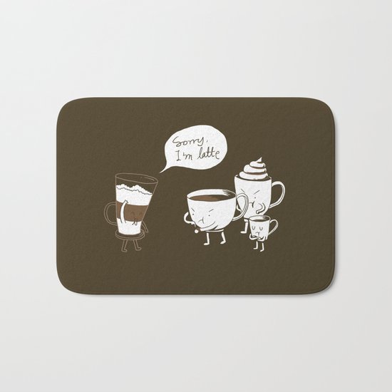 Sorry, I'm latte. Bath Mat