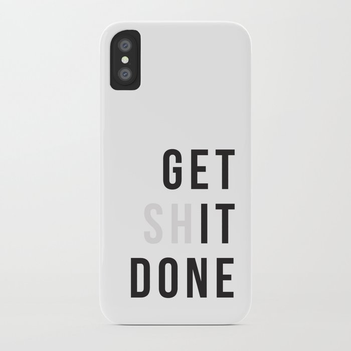 get sh(it) done // get shit done iphone case