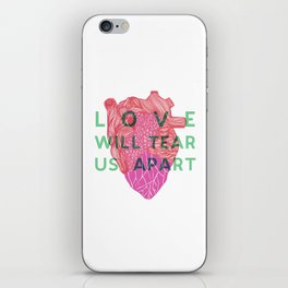 Love will tear us apart iPhone Skin