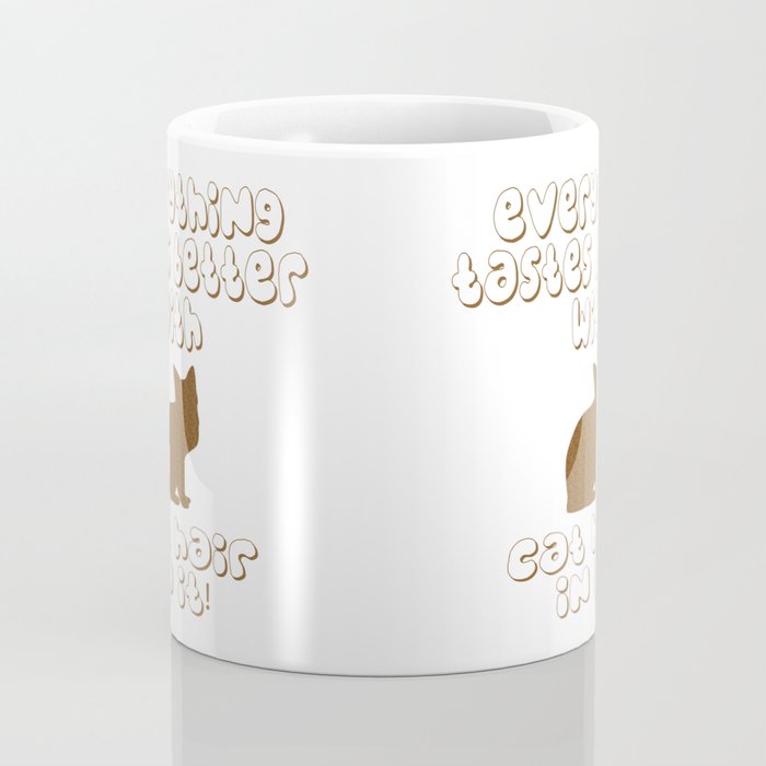 Everything Tastes Better With Cat Hair In It Coffee Mug By