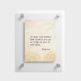 Confucius awesome old quote  Floating Acrylic Print