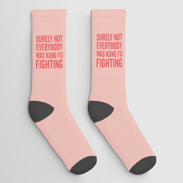 Surely Not Everybody Was Kung Fu Fighting, Funny Quote Socks