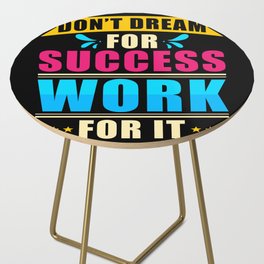 Dont Dream for Success Work for it Side Table