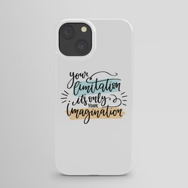 Your limitation it's only your imagination iPhone Case