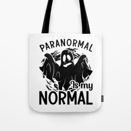 Paranormal Is My Normal Ghost Hunter Ghost Hunting Tote Bag