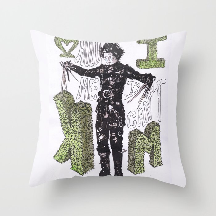 "Hold me", "I can't".  -Edward Scissorhands Throw Pillow