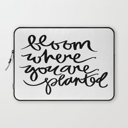 bloom where you are planted Laptop Sleeve