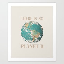 There is no planet B Art Print