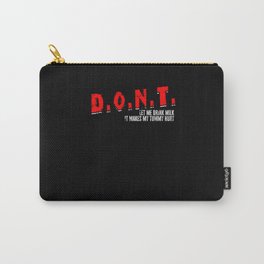D.O.N.T. Don't Let Me Drink Milk It Makes My Tummy Hurt - milk lover Carry-All Pouch