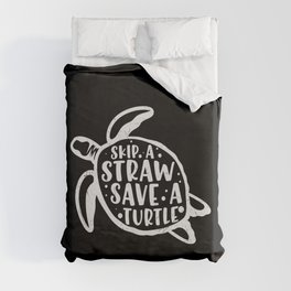 Skip A Straw Save A Turtle Duvet Cover
