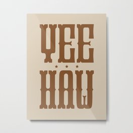 Cowboy Yee-haw Expression | Wall Art Metal Print
