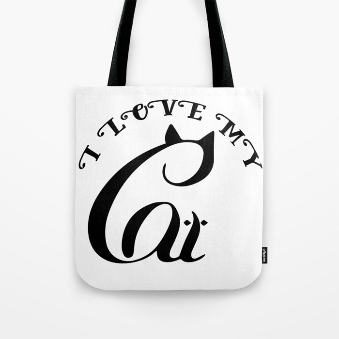 I Love My Cat Funny Cat Saying Tote Bag By Tillhunter Society6