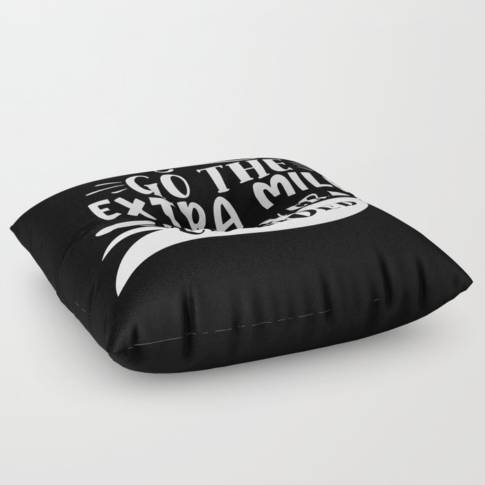 Go The Extra Mile It's Never Crowded Floor Pillow