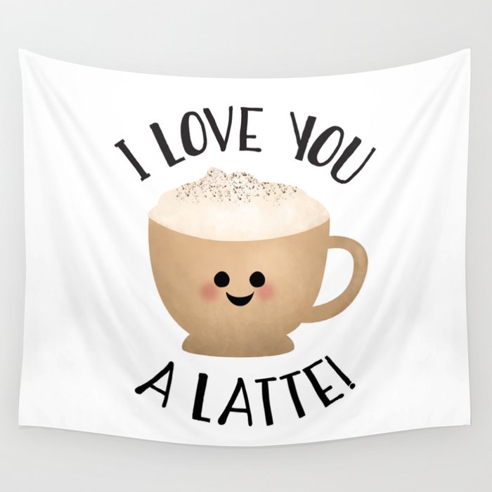 I Love You A LATTE! Wall Tapestry