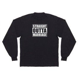 Straight outta Marriage Wedding Saying Long Sleeve T-shirt
