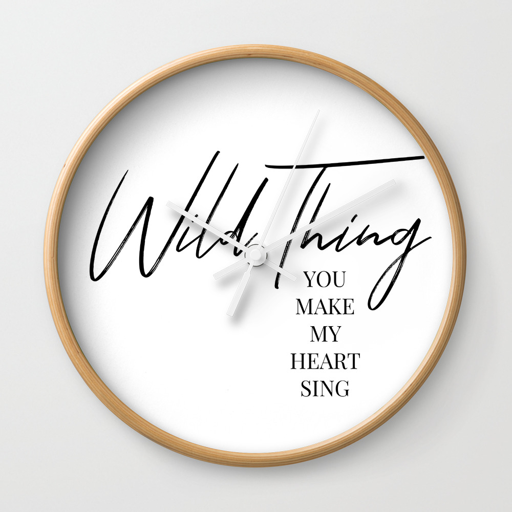 Wild Thing You Make My Heart Sing Wall Clock By Blackandwhitetype Society6