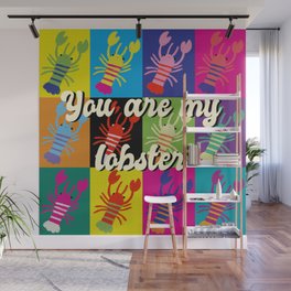 You are my lobster pop art Wall Mural