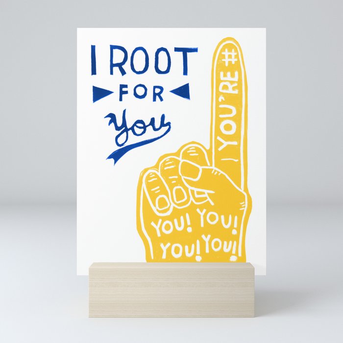 I Root For You Mini Art Print