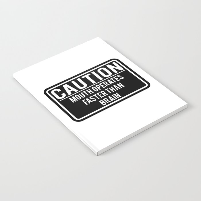 Caution Mouth Operates Faster Than Brain Notebook