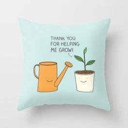 Thank you for helping me grow! Throw Pillow