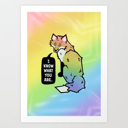 Pride Fox - I know what you are Art Print