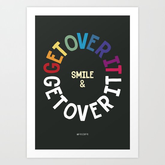 SMILE & GET OVER IT! Art Print