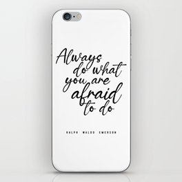 Always do what you are afraid to do - Ralph Waldo Emerson Quote - Literature - Typography Print iPhone Skin