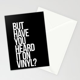 But Have You Heard It On Vinyl Stationery Cards