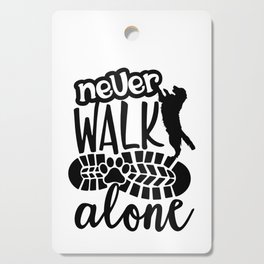 Never Walk Alone Dog Lover Quote Cutting Board