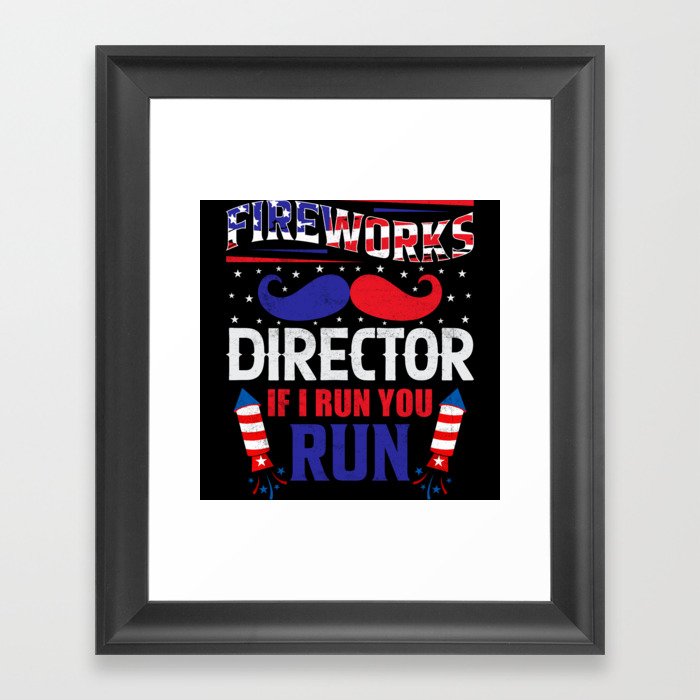 Fireworks Director If I run you run 4th of july Framed Art Print