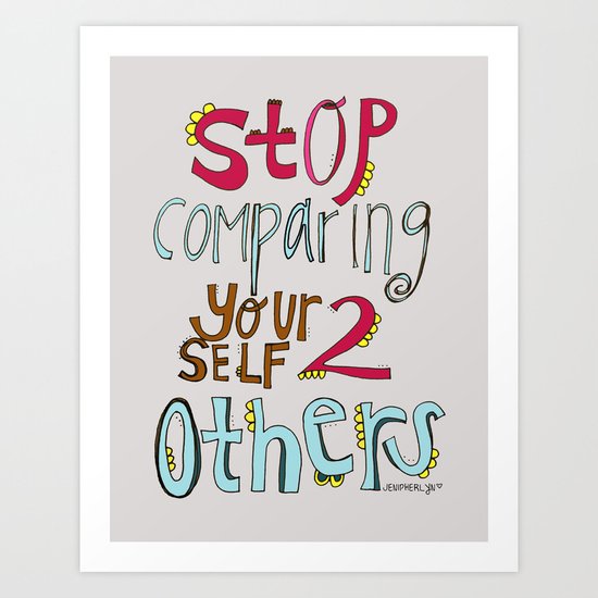 STOP comparing YOURSELF. Art Print