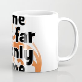 I didn't come this far to only come this far Mug