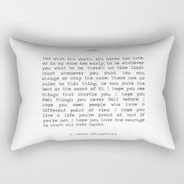 For What It's Worth, It's Never Too Late, F. Scott Fitzgerald quote, Inspiring, Great Gatsby, Life Rectangular Pillow