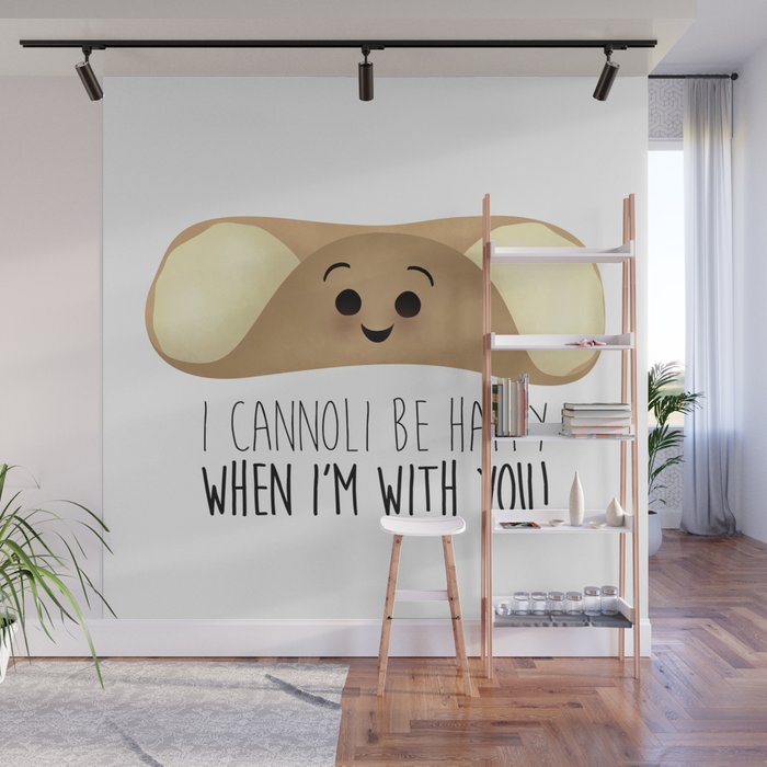 I Cannoli Be Happy When I'm With You! Wall Mural