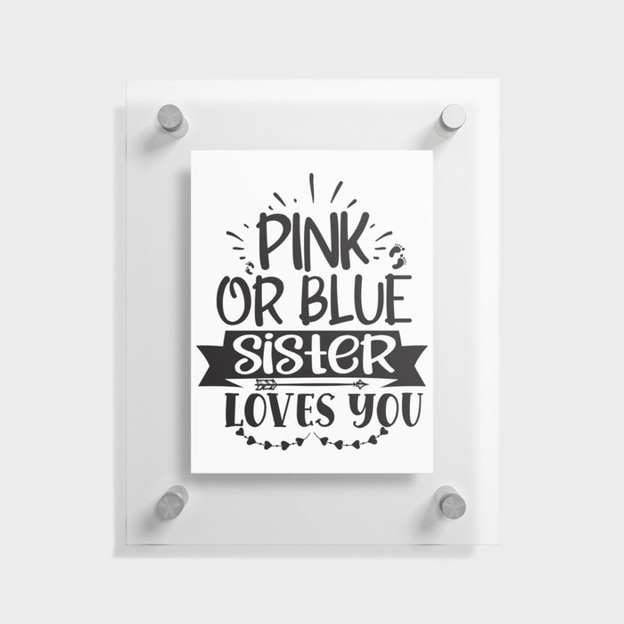 Pink Or Blue Sister Loves You Floating Acrylic Print