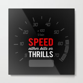 Speed either kills or thrills Metal Print | Mixed Media, Graphic Design, Sports, Typography 
