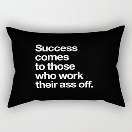 Success Comes to Those Who Work Their Ass Off inspirational wall decor in black and white Rectangular Pillow