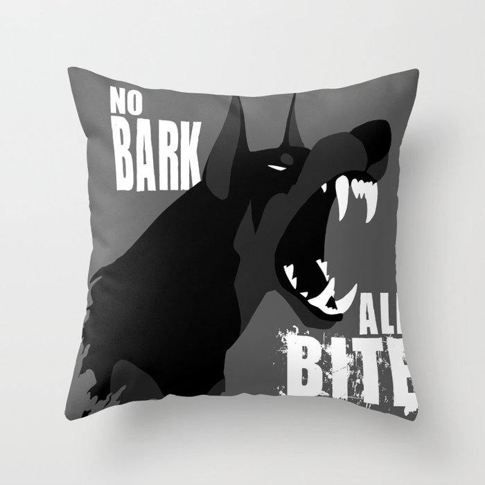 No Bark, All Bite Throw Pillow
