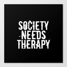 Black | "Society Needs Therapy™" -Dear Fellow Survivor™ Canvas Print