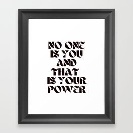 No One Is You And That Is Your Power  Framed Art Print