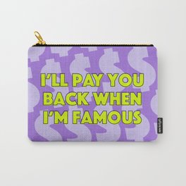 I'll Pay You Back When I'm Famous (Purple) Carry-All Pouch