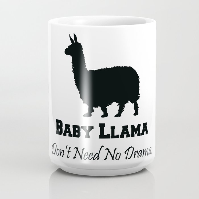Baby Llama Don T Need No Drama Coffee Mug By Aaron H Society6