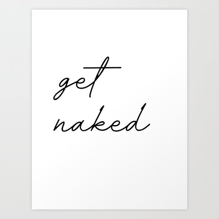 get naked Kunstdrucke