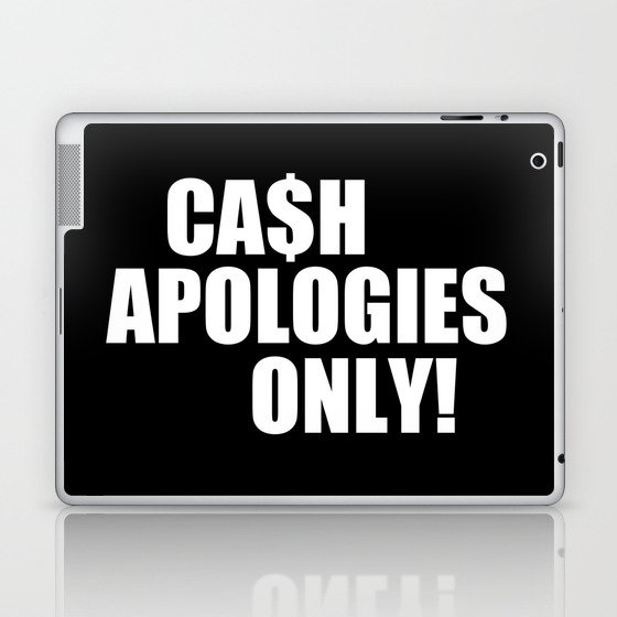 Cash Apologies Only Laptop & iPad Skin