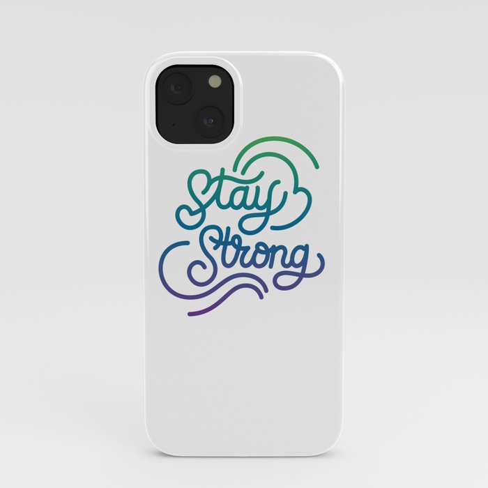 Stay Strong motivational quote lettering in original calligraphic style iPhone Case